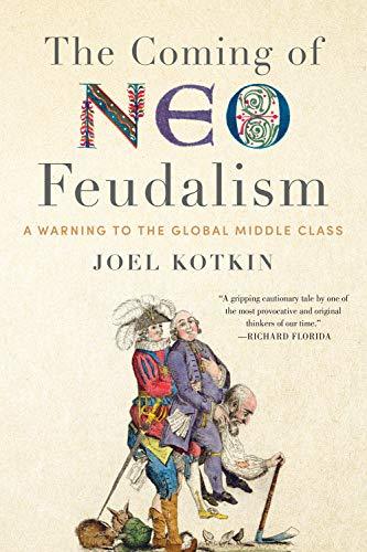 The Coming of Neo Feudalism par Joel Kotkin