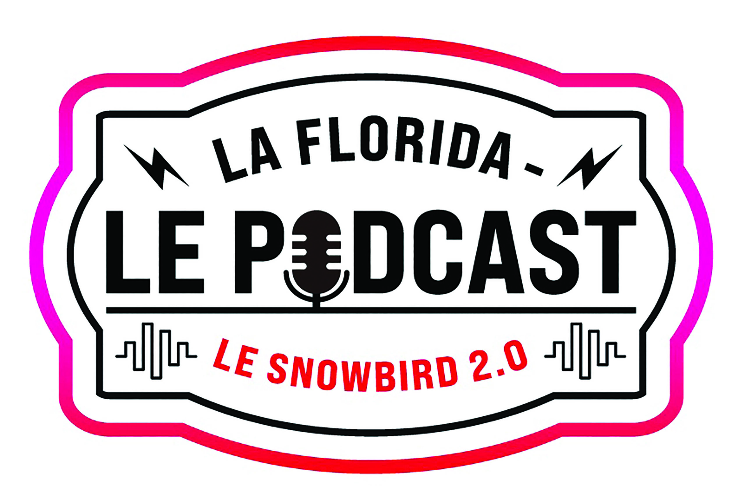 Lancement du podcast "La Florida : Le Snobwird 2.0"